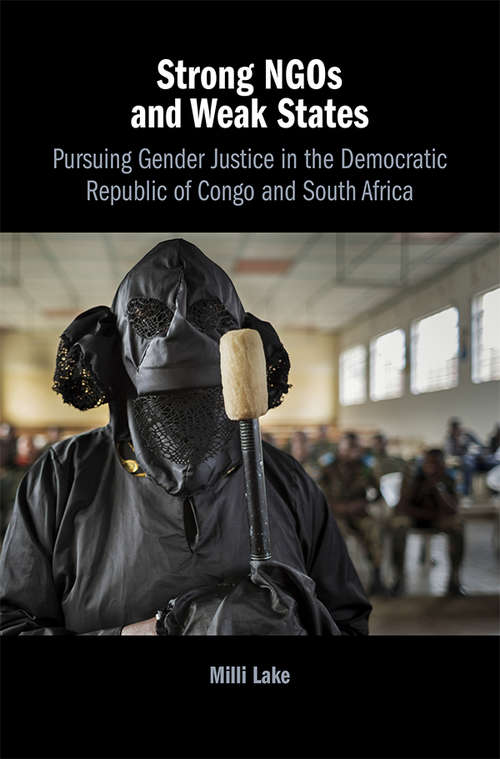 Book cover of Strong NGOs and Weak States: The Pursuit Of Gender Justice In The Democratic Republic Of Congo And South Africa