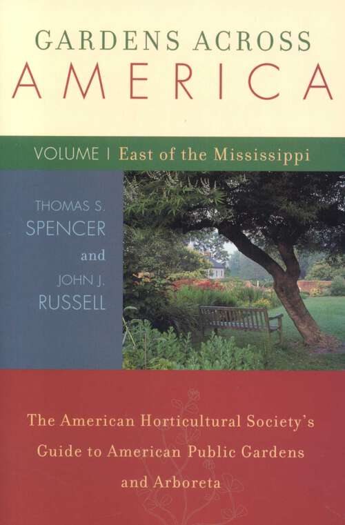Book cover of Gardens Across America, East of the Mississippi: The American Horticulatural Society's Guide to American Public Gardens and Arboreta