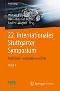 22. Internationales Stuttgarter Symposium: Automobil- und Motorentechnik (Proceedings)