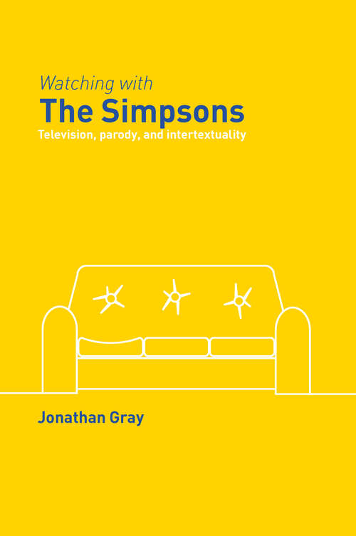 Watching with The Simpsons: Television, Parody, and Intertextuality (Comedia)