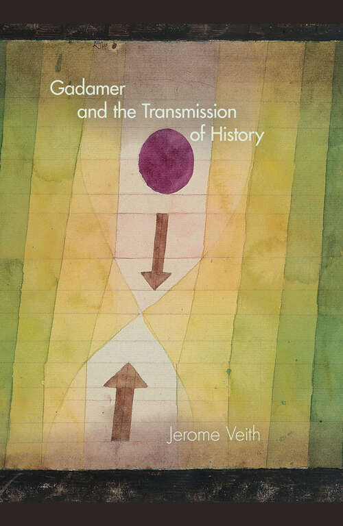 Book cover of Gadamer and the Transmission of History (Studies In Continental Thought Ser.)