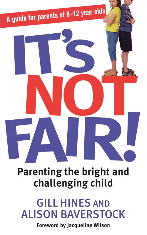 It's Not Fair!: Parenting the Bright and Challenging Child