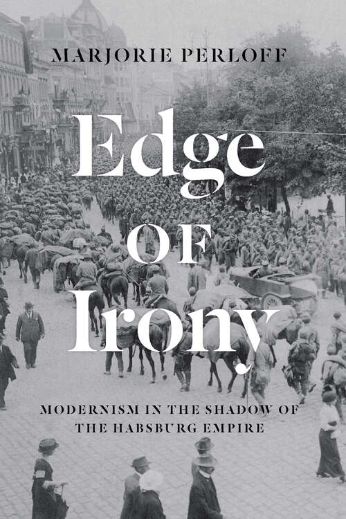 Book cover of Edge of Irony: Modernism in the Shadow of the Habsburg Empire