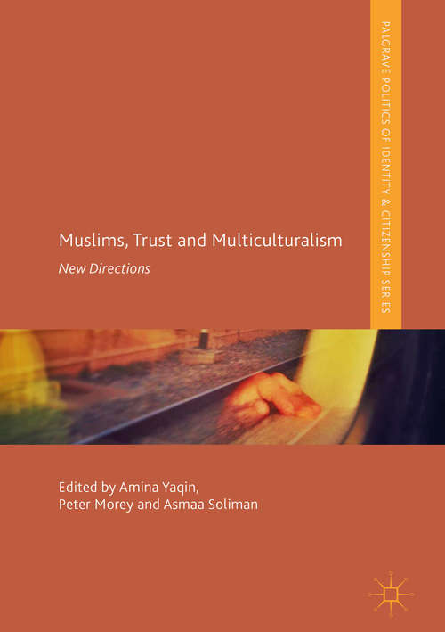 Muslims, Trust and Multiculturalism: New Directions (Palgrave Politics Of Identity And Citizenship)