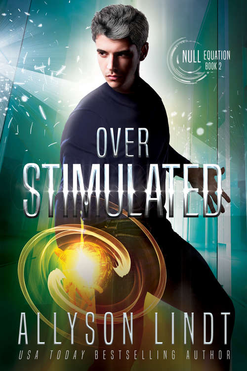 Book cover of Over Stimulated: A Dystopian Fantasy Serial (Null Equation #2)