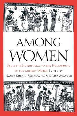 Book cover of Among Women: From the Homosocial to the Homoerotic in the Ancient World