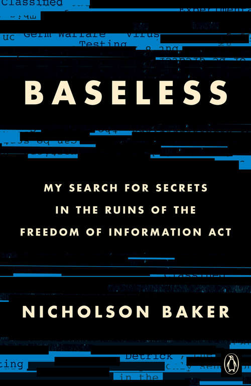 Book cover of Baseless: My Search for Secrets in the Ruins of the Freedom of Information Act