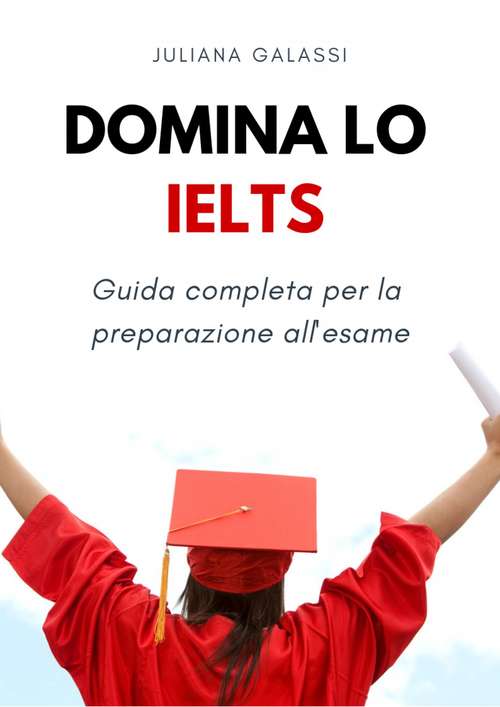 Book cover of Domina lo IELTS: Guida completa per la preparazione all'esame
