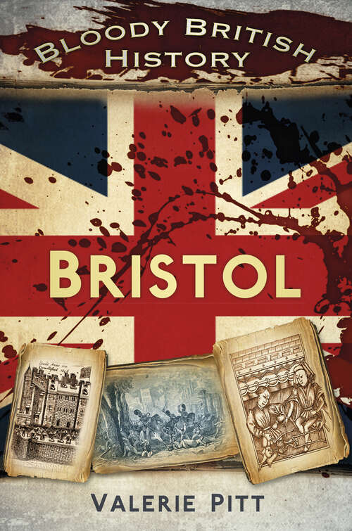 Book cover of Bloody British History: Bristol (Bloody British History)