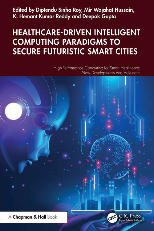 Book cover of Healthcare-Driven Intelligent Computing Paradigms to Secure Futuristic Smart Cities (High-Performance Computing for Smart Healthcare)