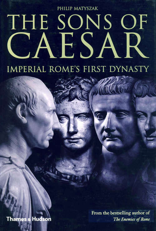 Book cover of The Sons of Caesar: Imperial Rome's First Dynasty