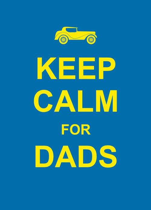 Book cover of Keep Calm for Dads (Keep Calm Ser.)
