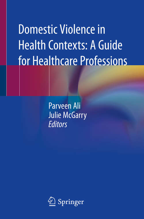 Book cover of Domestic Violence in Health Contexts: A Guide for Healthcare Professions (1st ed. 2020)