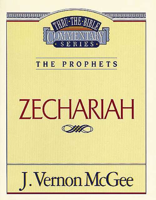 Book cover of Thru the Bible Vol. 32: The Prophets (Zechariah)