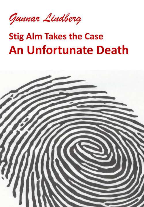 Book cover of An Unfortunate Death: Stig Alm Takes the Case (Nine Cases for Stig Alm #3)