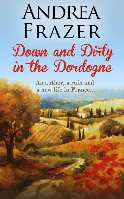 Book cover of Down and Dirty in the Dordogne