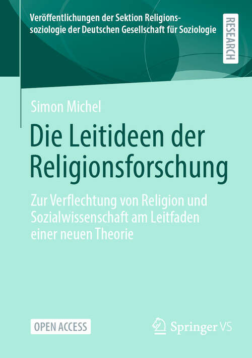 Book cover of Die Leitideen der Religionsforschung: Zur Verflechtung von Religion und Sozialwissenschaft am Leitfaden einer neuen Theorie (Veröffentlichungen der Sektion Religionssoziologie der Deutschen Gesellschaft für Soziologie)