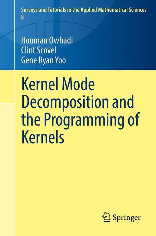 Kernel Mode Decomposition and the Programming of Kernels (Surveys and Tutorials in the Applied Mathematical Sciences #8)