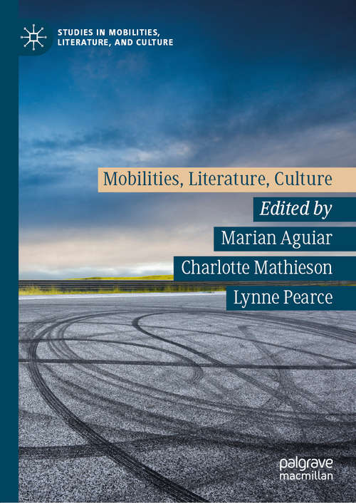 Book cover of Mobilities, Literature, Culture (1st ed. 2019) (Studies in Mobilities, Literature, and Culture)