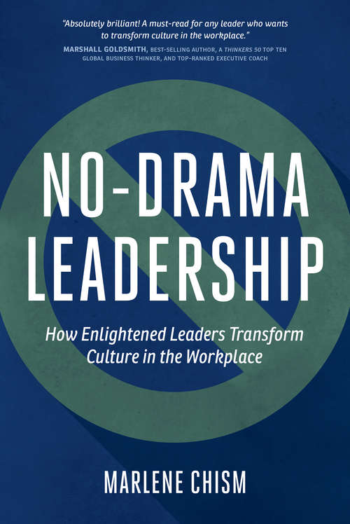 Book cover of No Drama Leadership: How Enlightened Leaders Transform Culture in the Workplace