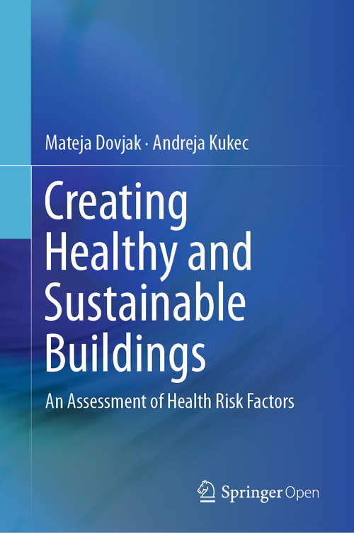 Book cover of Creating Healthy and Sustainable Buildings: An Assessment of Health Risk Factors (1st ed. 2019)