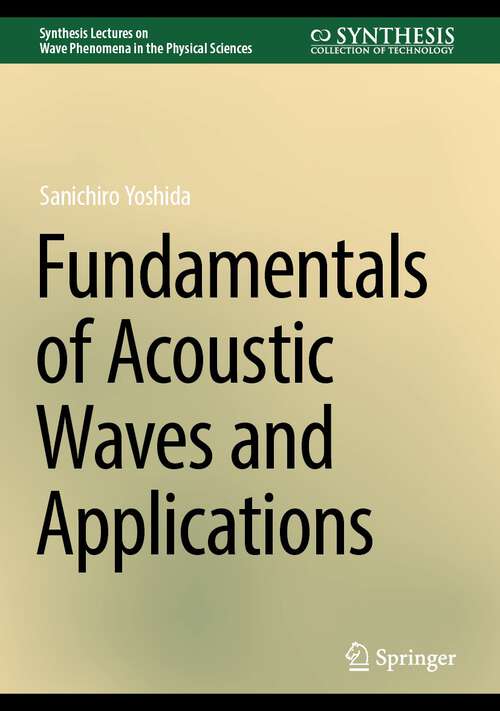 Book cover of Fundamentals of Acoustic Waves and Applications (2024) (Synthesis Lectures on Wave Phenomena in the Physical Sciences)