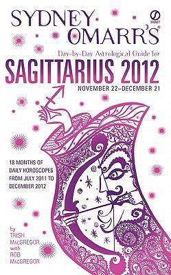 Sydney Omarr's Day-by-Day Astrological Guide for the Year 2012: Sagittarius