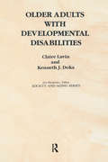 Older Adults with Developmental Disabilities (Society and Aging Series)