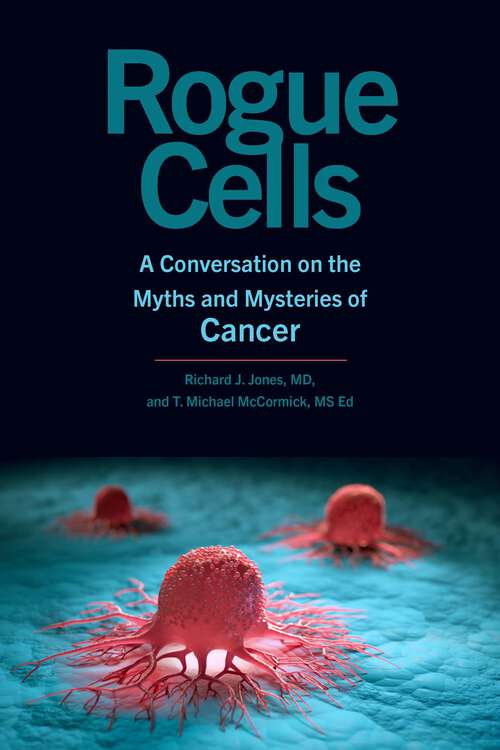Book cover of Rogue Cells: A Conversation On The Myths And Mysteries Of Cancer