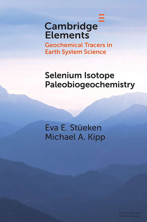 Book cover of Selenium Isotope Paleobiogeochemistry (Elements in Geochemical Tracers in Earth System Science)