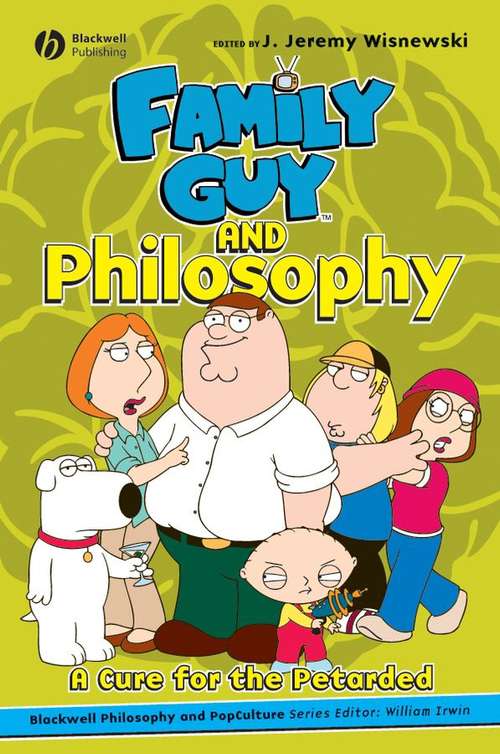 Book cover of Family Guy and Philosophy: A Cure for the Retarded