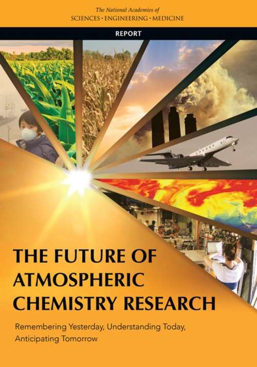Book cover of The Future of Atmospheric Chemistry Research: Remembering Yesterday, Understanding Today, Anticipating Tomorrow