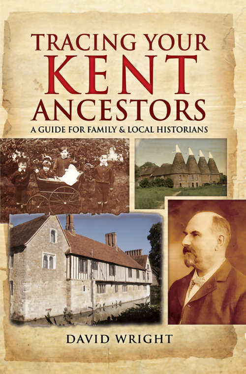 Tracing Your Kent Ancestors: A Guide for Family and Local Historians (Tracing Your Ancestors)