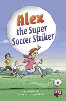Book cover of Alex the Super Soccer Striker (Into Reading, Level O #66)