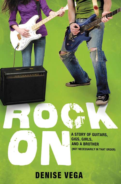 Book cover of Rock On: A story of guitars, gigs, girls, and a brother (not necessarily in that order)