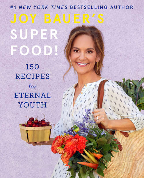 Book cover of Joy Bauer's Superfood!: 150 Recipes for Eternal Youth