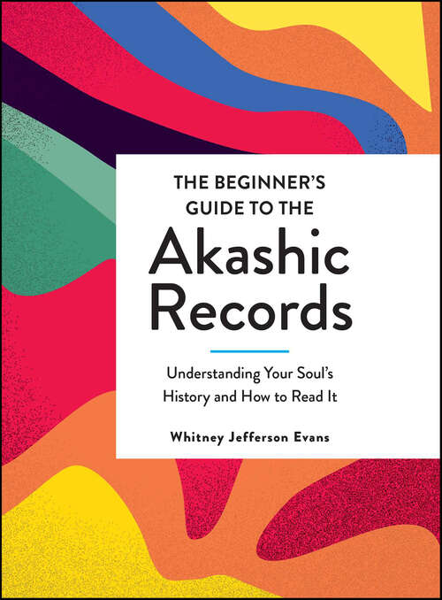 Book cover of The Beginner's Guide to the Akashic Records: Understanding Your Soul's History and How to Read It