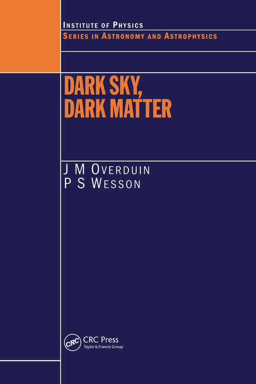 Dark Sky, Dark Matter (Series In Astronomy And Astrophysics Ser.)