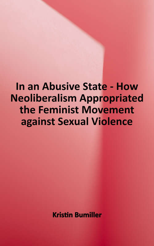 Book cover of In an Abusive State: How Neoliberalism Appropriated the Feminist Movement against Sexual Violence
