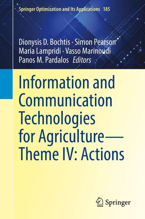 Book cover of Information and Communication Technologies for Agriculture—Theme IV: Actions (1st ed. 2021) (Springer Optimization and Its Applications #185)