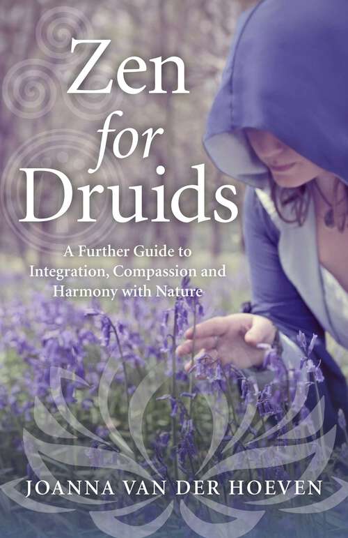 Book cover of Zen for Druids: A Further Guide to Integration, Compassion and Harmony with Nature
