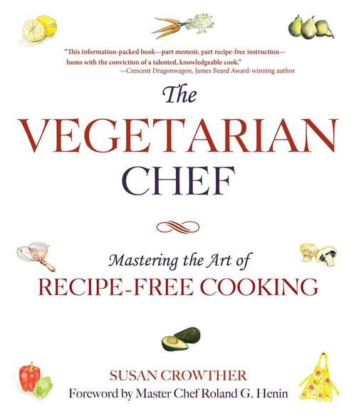 Book cover of The Vegetarian Chef: Mastering the Art of Recipe-Free Cooking