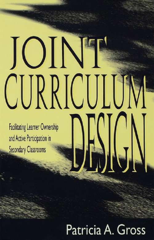 Book cover of Joint Curriculum Design: Facilitating Learner Ownership and Active Participation in Secondary Classrooms