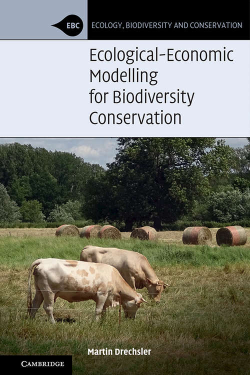 Book cover of Ecological-Economic Modelling for Biodiversity Conservation (Ecology, Biodiversity and Conservation)