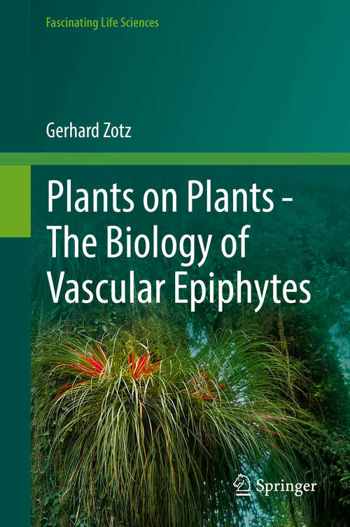 Book cover of Plants on Plants – The Biology of Vascular Epiphytes