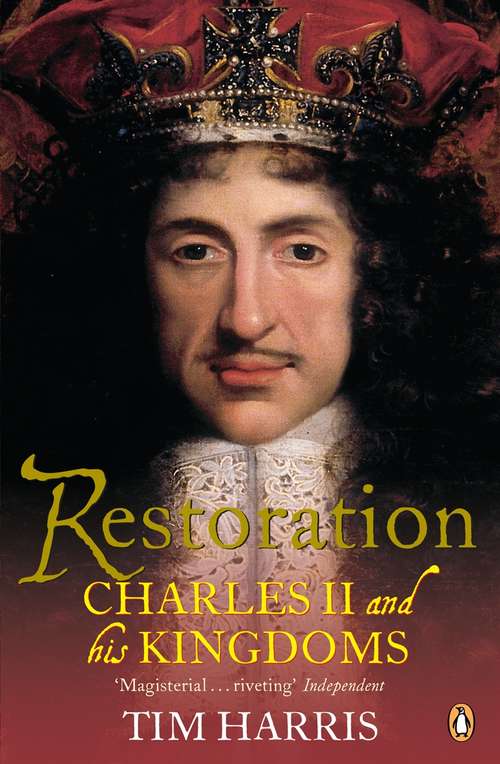 Book cover of Restoration: Charles II and His Kingdoms, 1660-1685