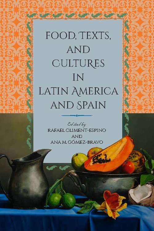 Book cover of Food, Texts, and Cultures in Latin America and Spain