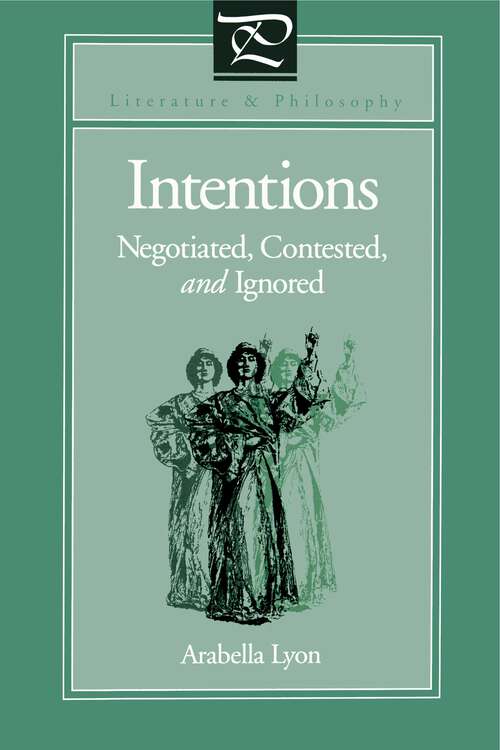 Book cover of Intentions: Negotiated, Contested, and Ignored (Literature and Philosophy)