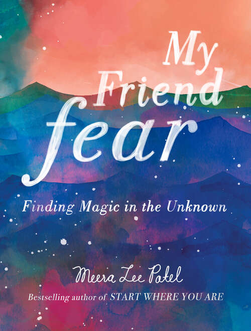 Book cover of My Friend Fear: Finding Magic in the Unknown