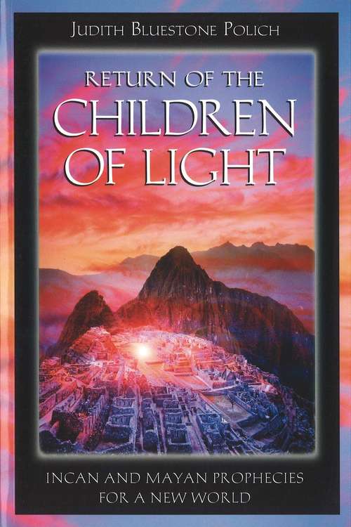 Book cover of Return of the Children of Light: Incan and Mayan Prophecies for a New World